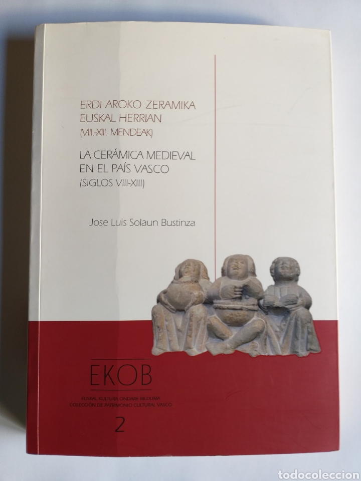 Libros de segunda mano: La cer&aacute;mica medieval en el Pa&iacute;s Vasco .Siglos VIII - XIII . Jos&eacute; Luis Solaun . 2005