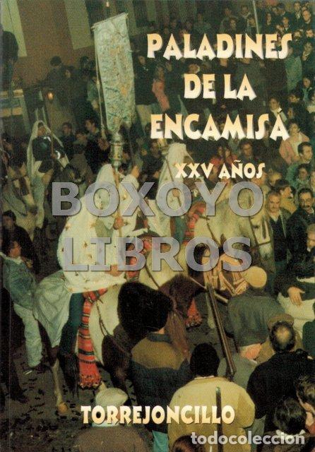 Libros de segunda mano: AAVV. Paladines de la Encamis&aacute;. Torrejoncillo. XXV a&ntilde;os
