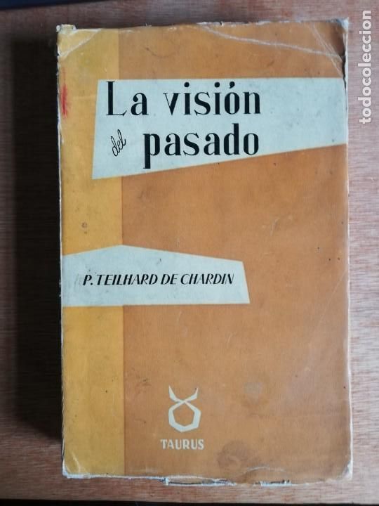 Libros de segunda mano: La visi&oacute;n del pasado. P. Teilhard de Chardin. 2&ordf; Edic. 1961, ED. Taurus - Foto 1