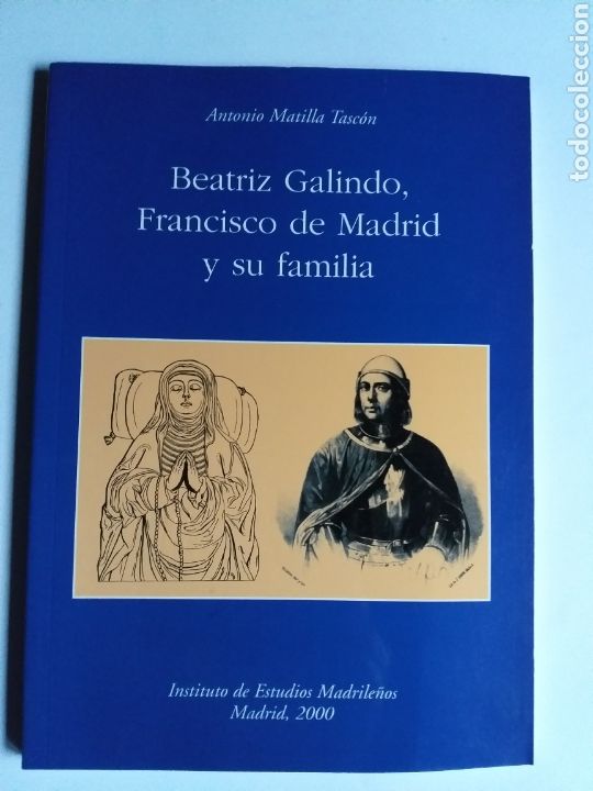 Libros de segunda mano: Beatriz Galindo Francisco de Madrid y su familia. La latina Antonio mantilla
