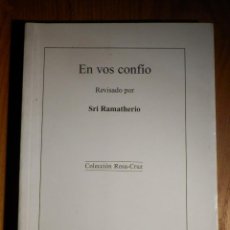 Libros de segunda mano: EN VOS CONFIO - REVISADO POR SRI RAMATHERIO - COLECCIÓN ROSA CRUZ - LUIS CÁRCAMO EDITOR. Lote 193551827