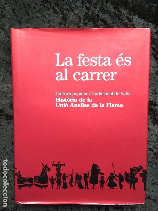 Libros de segunda mano: LA FESTA &Eacute;S AL CARRER - Cultura popular i tradicional de Valls - ROGER ROIG C&Egrave;SAR
