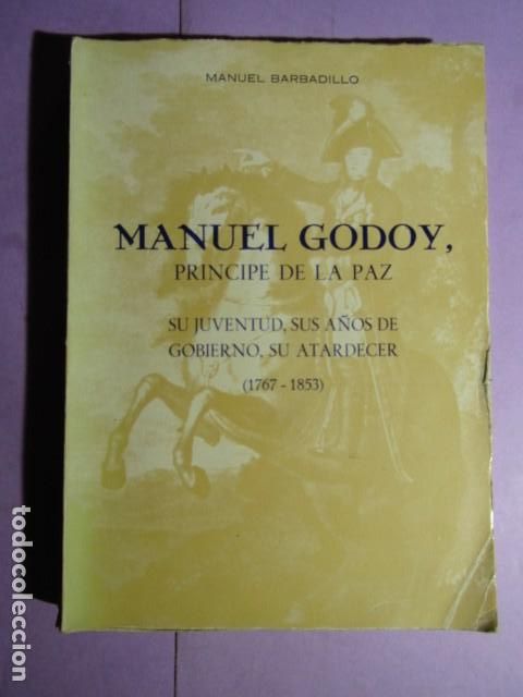Libros de segunda mano: MANUEL GODOY, PRINCIPE DE LA PAZ; BARBADILLO, Manuel - Foto 1