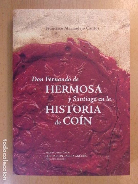 Gebrauchte B&uuml;cher: DON FERNANDO DE HERMOSA Y SANTIAGO EN LA HISTORIA DE CO&Iacute;N / FRANCISCO MARMOLEJO CANTOS / 2013