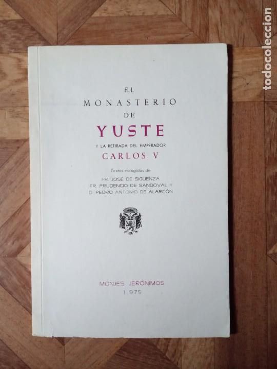 Libros de segunda mano: EL MONASTERIO DE YUSTE Y LA RETIRADA DEL EMPERADOR CARLOS V - Foto 1