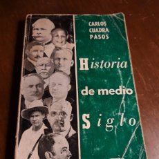 Libri di seconda mano: HISTORIA DE MEDIO SIGLO DE CARLOS CUADRA PASOS
