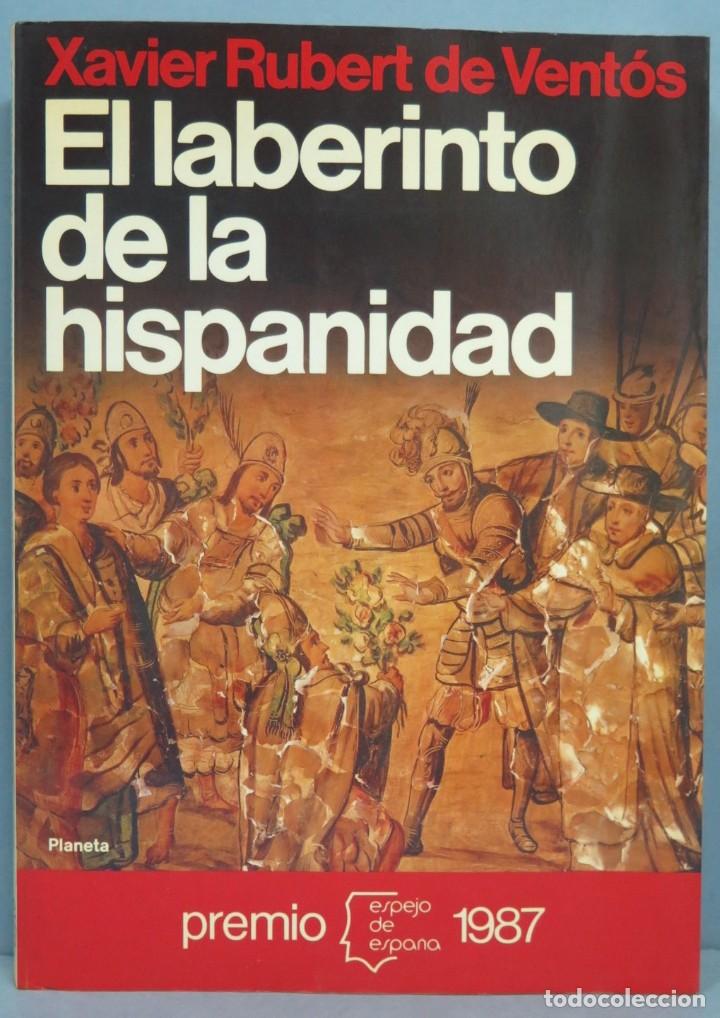 Libros de segunda mano: EL LABERINTO DE LA HISPANIDAD. XAVIER RUBERT DE VENTOS - Foto 1