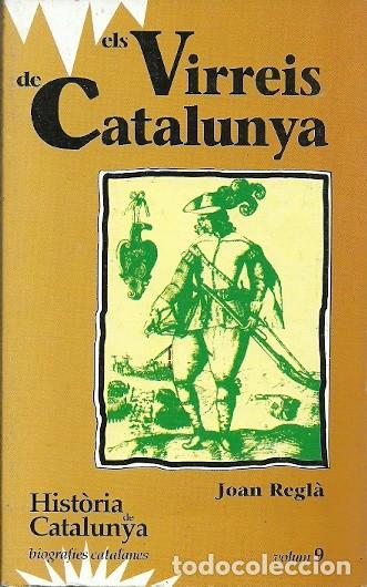 Gebrauchte B&uuml;cher: HISTORIA DE CATALUNYA BIOGRAFIES CATALANES VOLUM 9 ELS VIRREIS DE CATALUNYA JOAN REGLA