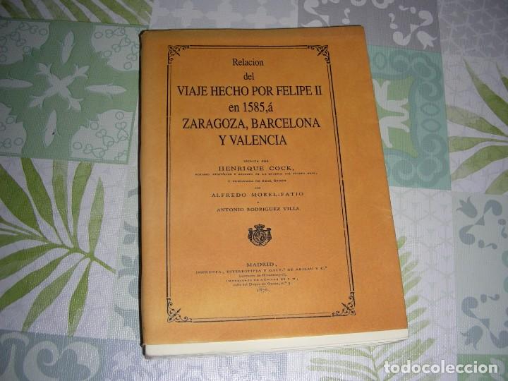 Libros de segunda mano: RELACION DEL VIAJE HECHO POR FELIPE II EN 1585 A ZARAGOZA , BARCELONA Y VALENCIA , HENRIQUE COCK