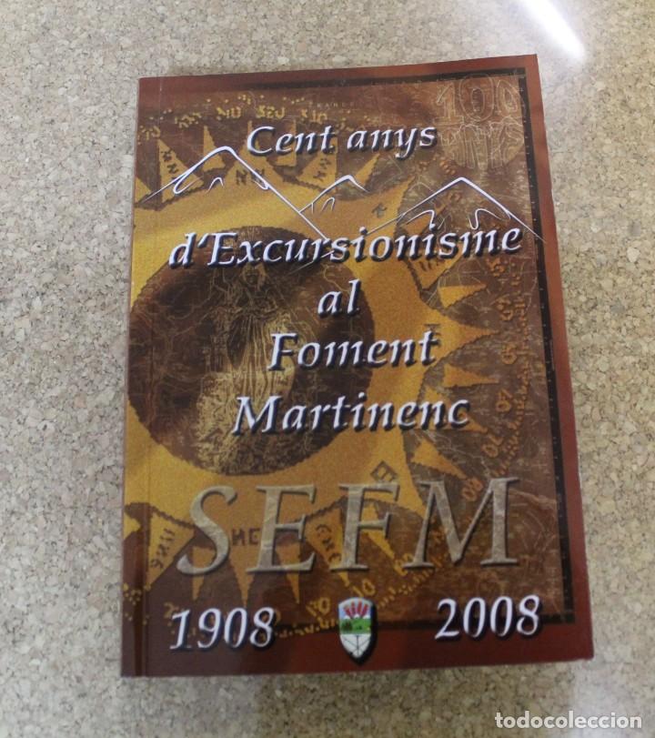 Libros de segunda mano: CENT ANYS DEXCURSIONISME AL FOMENT MARTINENC 1908 2008 EN CATALAN - Foto 1