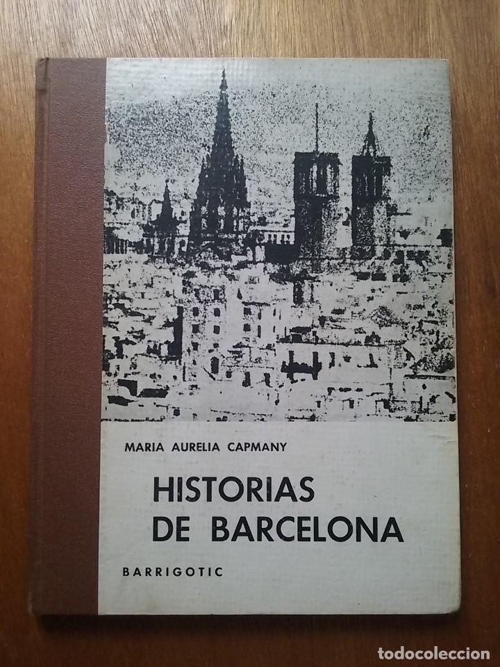 Gebrauchte B&uuml;cher: HISTORIAS DE BARCELONA, MARIA AURELIA CAPMANY, ANDRES BASTE, BARRIGOTIC, 1963, PRIMERA EDICION