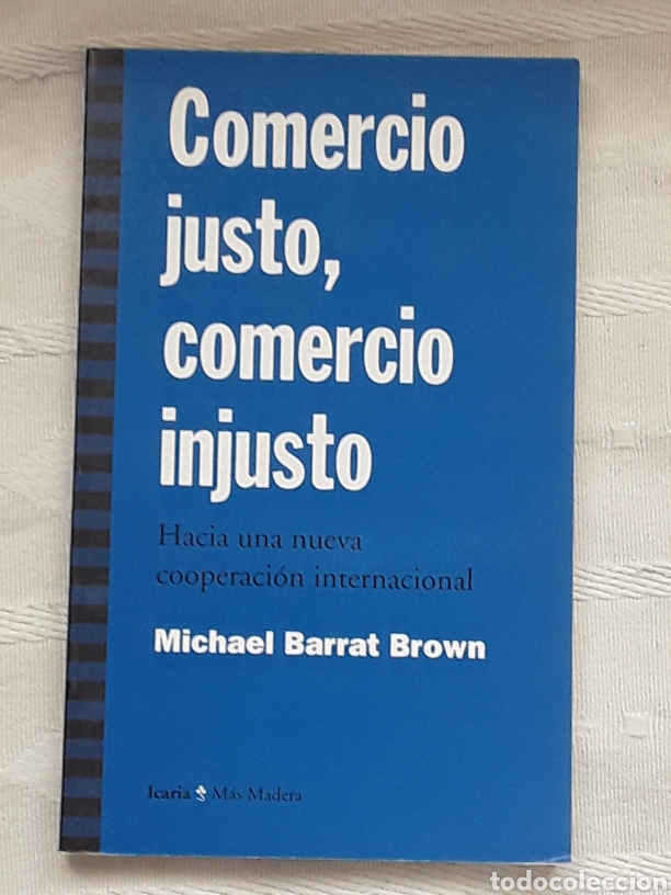 Libros de segunda mano: Comercio justo, comercio injusto. Michael Barrat Brow. Icaria, Barcelona, 1998 - Foto 1