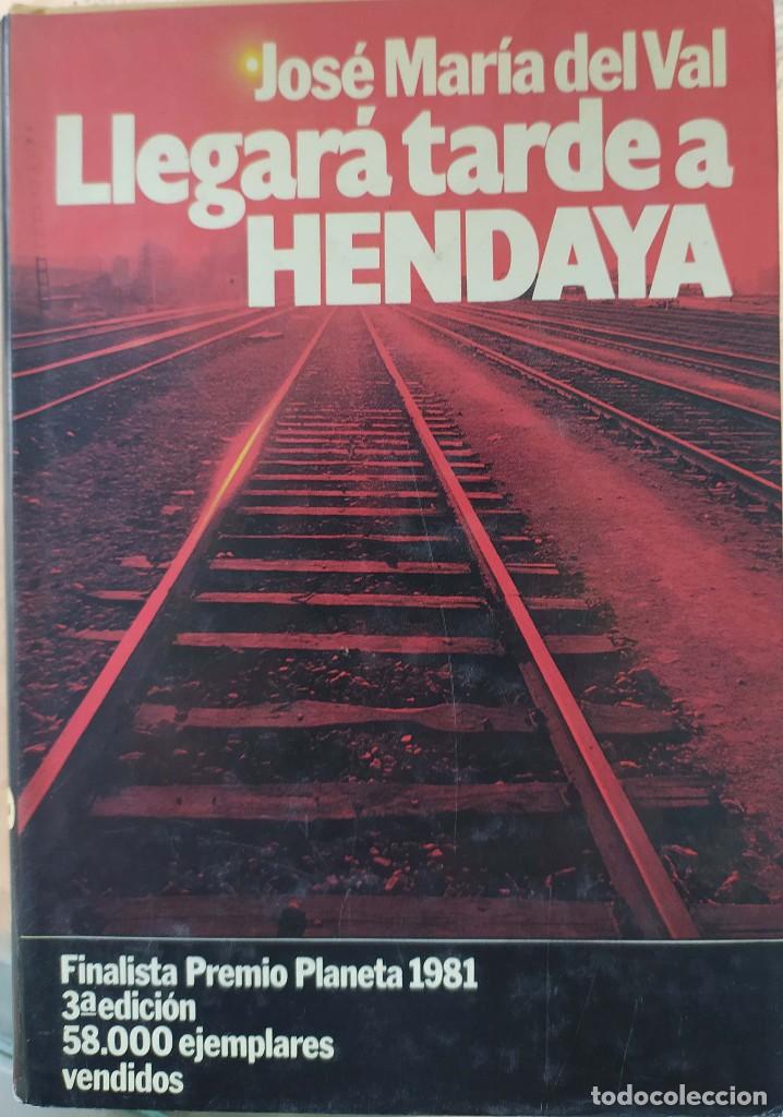 Libros de segunda mano: Llegar&aacute; tarde a Hendaya - Jos&eacute; Mar&iacute;a del Val - Foto 1