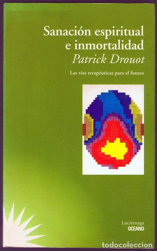 Libros de segunda mano: SANACI&Oacute;N ESPIRITUAL E INMORTALIDAD PATRICK DROUOT - Foto 1