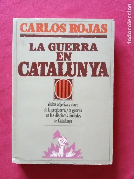 Libros de segunda mano: LA GUERRA EN CATALUNYA- CARLOS ROJAS. - Foto 1