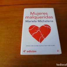 Libros de segunda mano: MUJERES MALQUERIDAS. ATADAS A RELACIONES DESTRUCTIVAS Y SIN FUTURO (MICHELENA, MARIELA)