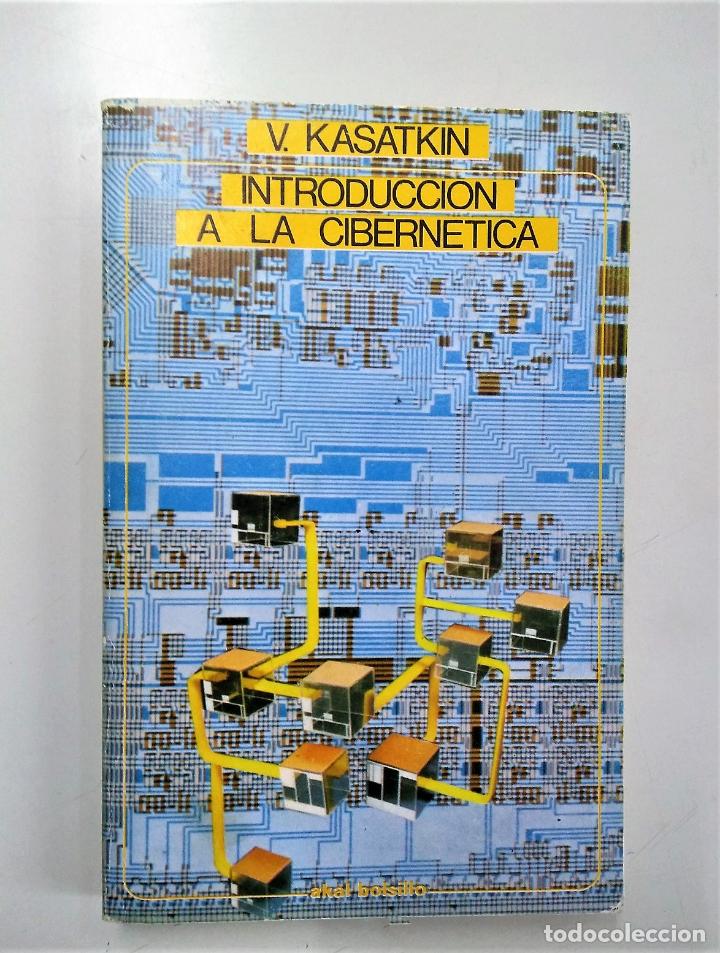 Libros de segunda mano: INTRODUCCI&Oacute;N A LA CIBERN&Eacute;TICA | V. KASATKIN | AKAL EDITOR 1981 - Foto 2