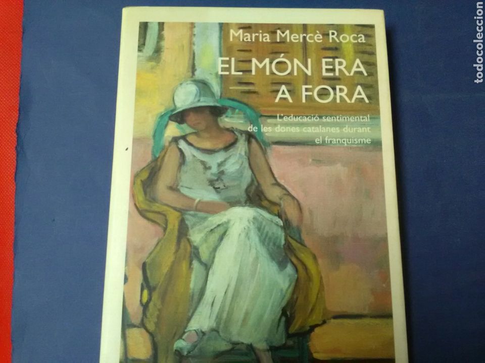 Libros de segunda mano: El mon era a fora . Maria Merc&egrave; Roca . Ed. Planeta En Catal&agrave;n - Foto 1