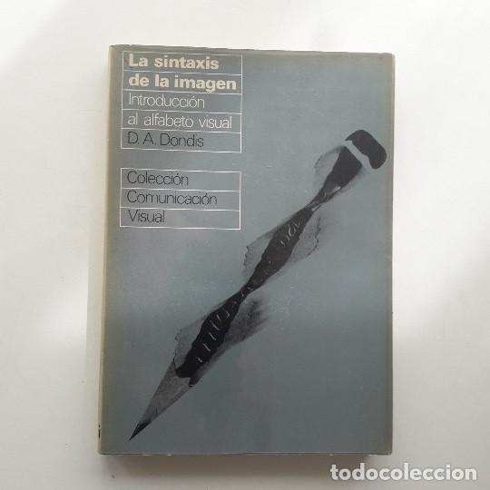 Libros de segunda mano: LA SINTAXIS DE LA IMAGEN. INTRODUCCION AL ALFABETO VISUAL - D.A. DONDIS - Foto 1