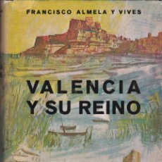 Libros de segunda mano: VALENCIA Y SU REINO / FRANCISCO ALMELA Y VIVES. Lote 195557242