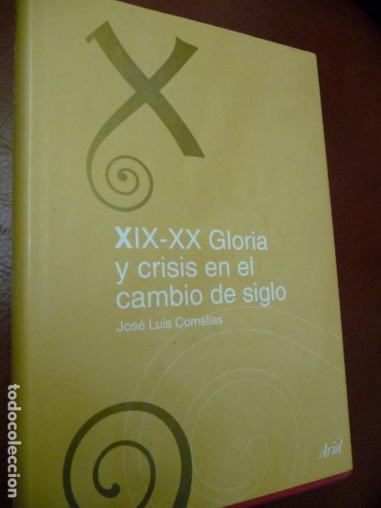 Libros de segunda mano: XIX-XX Gloria y crisis en el cambio DE SIGLO.JL. COMELLAS.2000,TELA SOBREC.444PP. **573