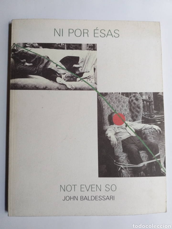 Libros de segunda mano: Ni por esas . Not even so .John Baldessari Reina Sof&iacute;a 1989 . . Arte segunda mitad XX