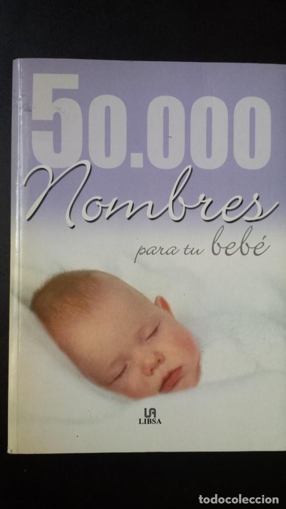 Second hand books: 50 000 nombres para tu beb&eacute; Elegir el nombre para tus hijo es una de las decisiones m&aacute;s dif&iacute;ciles.