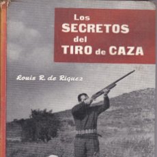 Libros de segunda mano: LOS SECRETOS DEL TIRO DE CAZA, REGLAS PRÁCTICAS PARA LOGRAR EL EXITO. Lote 196196335
