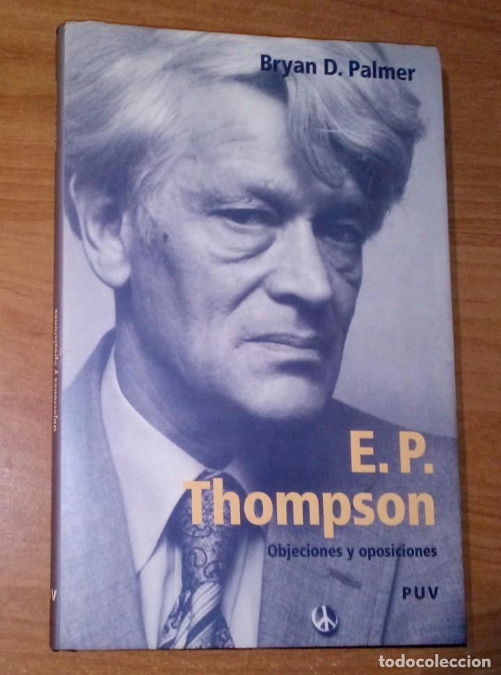 Libros de segunda mano: BRYAN D. PALMER - E. P. THOMPSON. OBJECIONES Y OPOSICIONES - Foto 1