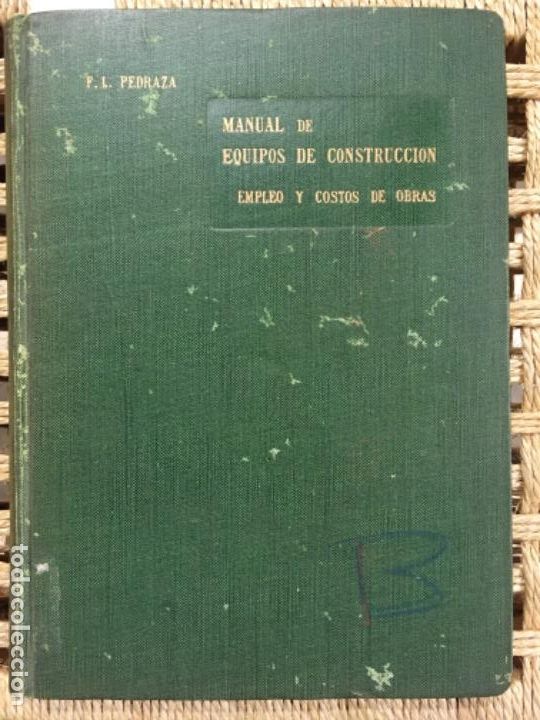 Libros de segunda mano: MANUAL DE EQUIPOS DE CONSTRUCCION, EMPLEO Y COSTOS DE OBRAS, FRANCISCO LOPEZ PEDRAZA MUNERA