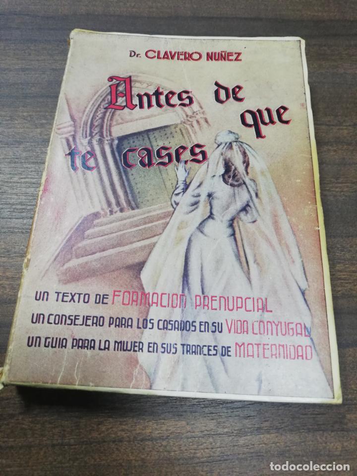Libros de segunda mano: ANTES DE QUE TE CASES. DR. CLAVERO NU&Ntilde;EZ. 1959. - Foto 1