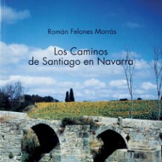 Libros de segunda mano: LOS CAMINOS DE SANTIAGO EN NAVARRA. ROMÁN FELONES MORRÁS. LIBRO VASCO. PAIS VASCO.. Lote 197086060