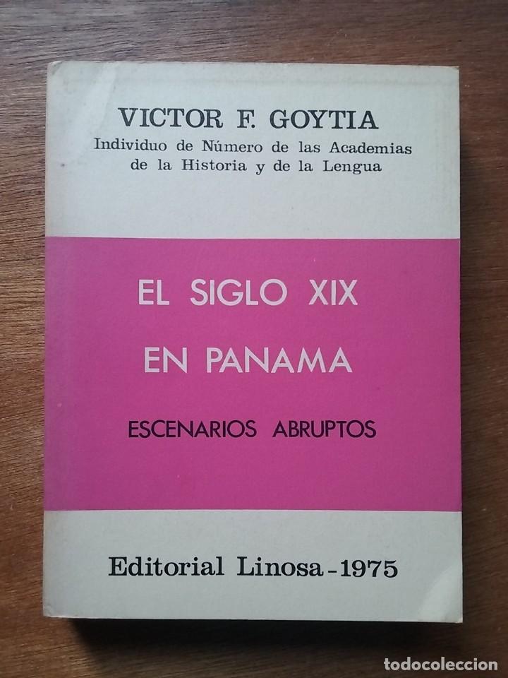 Livros em segunda m&atilde;o: EL SIGLO XIX EN PANAMA, ESCENARIOS ABRUPTOS, VICTOR F GOYTIA, EDITORIAL LINOSA, 1975