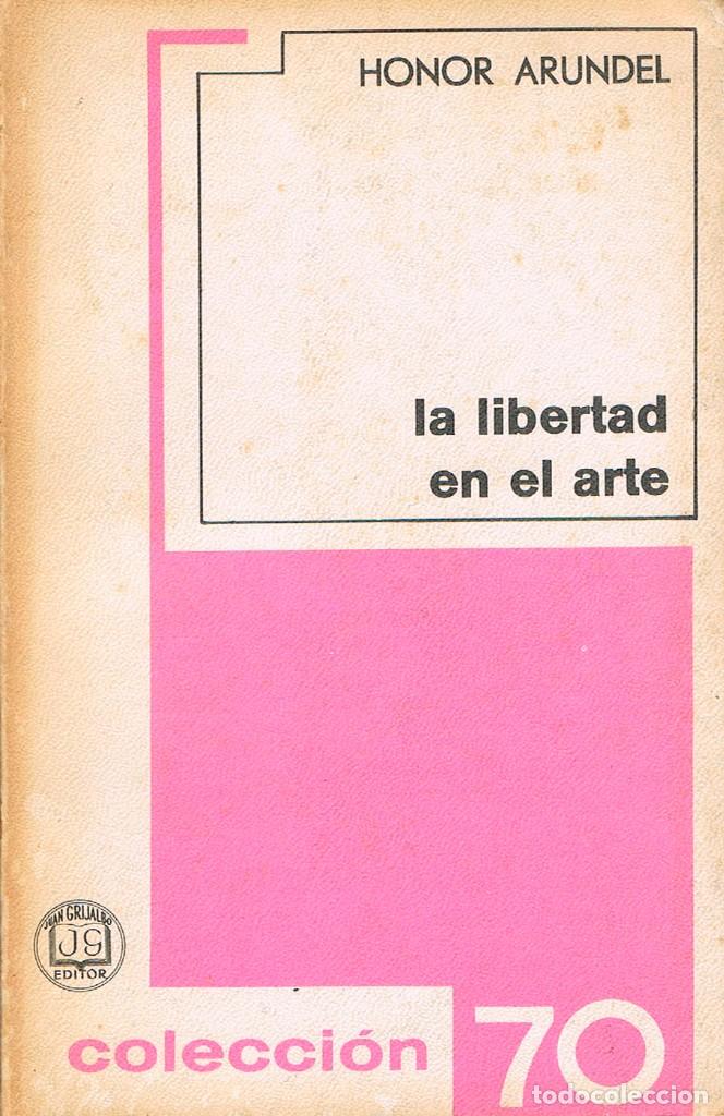Libros de segunda mano: ARUNDEL, Honor: LA LIBERTAD EN EL ARTE, VER INDICE - Foto 1