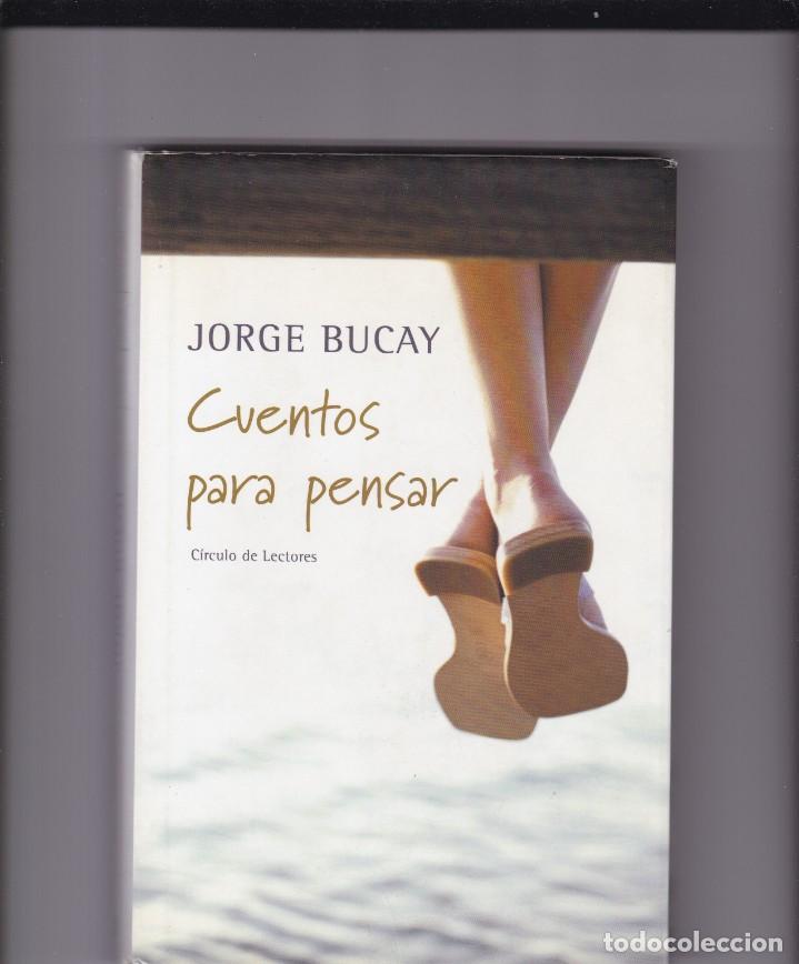 Libros de segunda mano: JORGE BUCAY - CUENTOS PARA PENSAR - C&Iacute;RCULO DE LECTORES 2002  CON CD - Foto 1