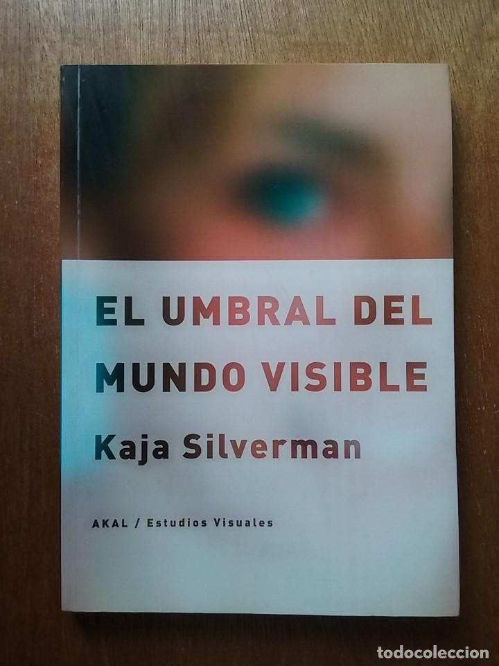Libri di seconda mano: EL UMBRAL DEL MUNDO VISIBLE, KAJA SILVERMAN, AKAL ESTUDIOS VISUALES, 2009
