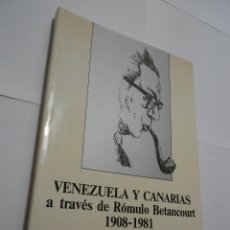 Libros de segunda mano: VENEZUELA Y CANARIAS A TRAVES DE ROMULO BETANCOURT 1908 - 1981