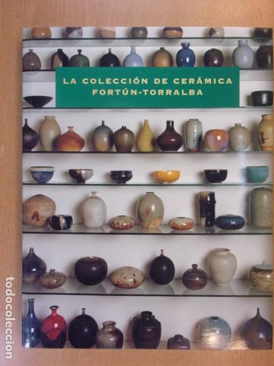 Gebrauchte B&uuml;cher: LA COLECCI&Oacute;N DE CER&Aacute;MICA FORT&Uacute;N-TORRALBA / 2002 Diputaci&oacute;n de Zaragoza