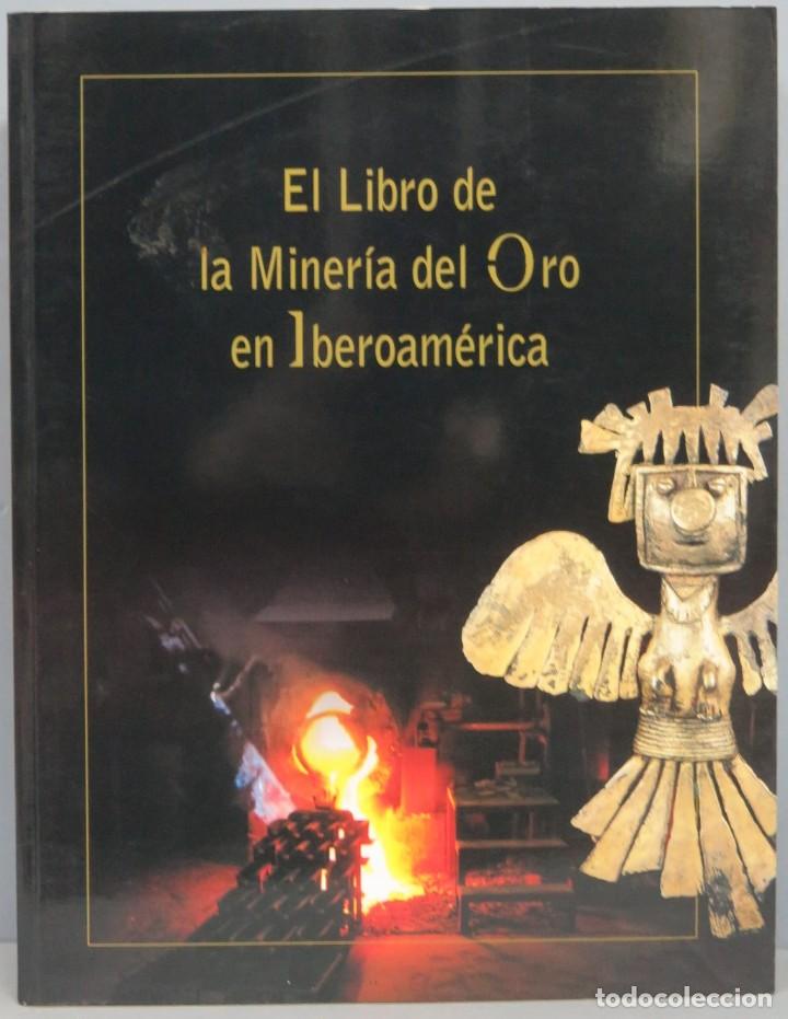 Libros de segunda mano: EL LIBRO DE LA MINER&Iacute;A DEL ORO EN IBEROAM&Eacute;RICA - Foto 1