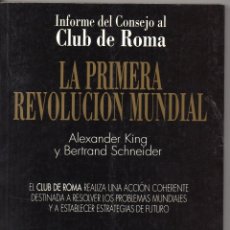 Libros de segunda mano: LA PRIMERA REVOLUCIÓN MUNDIAL. INFORME AL CLUB DE ROMA. ALEXANDER KING Y BERTRAND SCHNEIDER