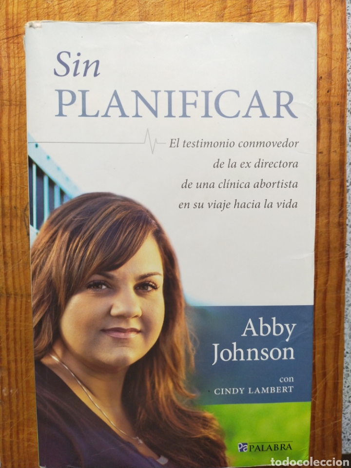 Libros de segunda mano: Sin planificar. Abby Johnson. ISBN 9788498405736 - Foto 1