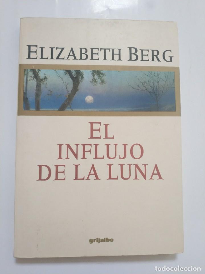 Libros de segunda mano: EL INFLUJO DE LA LUNA.- ELIZABETH BERG - Foto 1