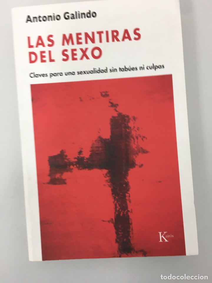 Libros de segunda mano: Las mentiras del sexo. Abtonio Galindo. Claves sexualidad sin tab&uacute;es