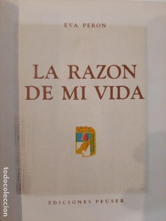 Libros de segunda mano: LA RAZ&Oacute;N DE MI VIDA. EVA PER&Oacute;N. EDICIONES PEUSER. 1951. PERONISMO - Foto 2