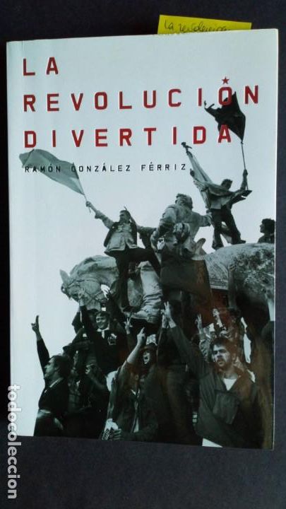 Libros de segunda mano: LA REVOLUCI&Oacute;N DIVERTIDA - Ram&oacute;n Gonz&aacute;lez F&eacute;rriz - Foto 1