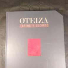 Libros de segunda mano: OTEIZA ÍNTIMO Y SECRETO. INSTITUT VALENCIÀ D'ART MODERN. AÑO 2013. TAPAS DURAS.