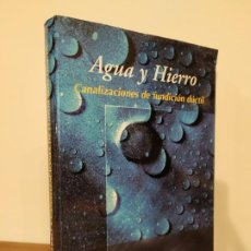 Libros de segunda mano: AGUA Y HIERRO - CANALIZACIÓN DE HIERRO DUCTIL.