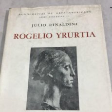 Libros de segunda mano: ROGELIO YRURTIA, EDITORIAL LOSADA MONOGRAFÍAS DE ARTE. BUENOS AIRES 1942