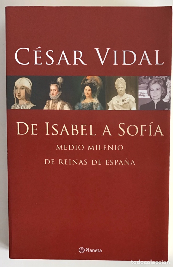 Libros de segunda mano: DE ISABEL A SOF&Iacute;A / MEDIO MILENIO DE REINAS DE ESPA&Ntilde;A / C&Eacute;SAR VIDAL/ PLANETA - Foto 1