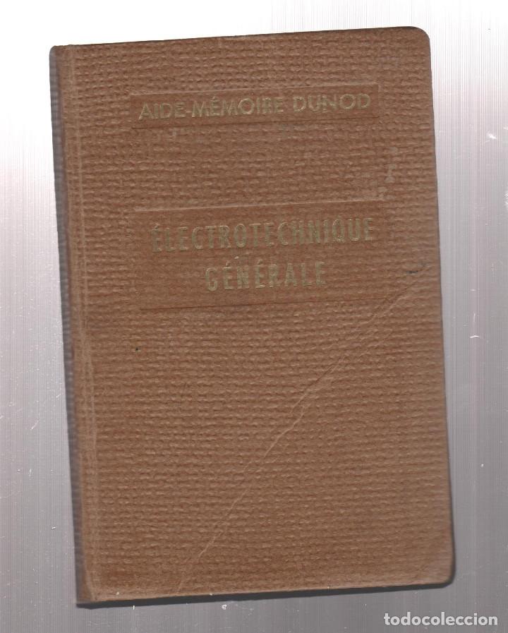 Libros de segunda mano: ELECTROTECHNIQUE GENERALE- AIDE MEMOIRE DUNOD- A&Ntilde;O 1952 - Foto 1